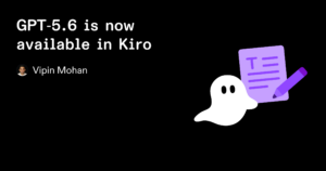 GPT‑5.6 arrive dans Kiro avec trois niveaux de performance