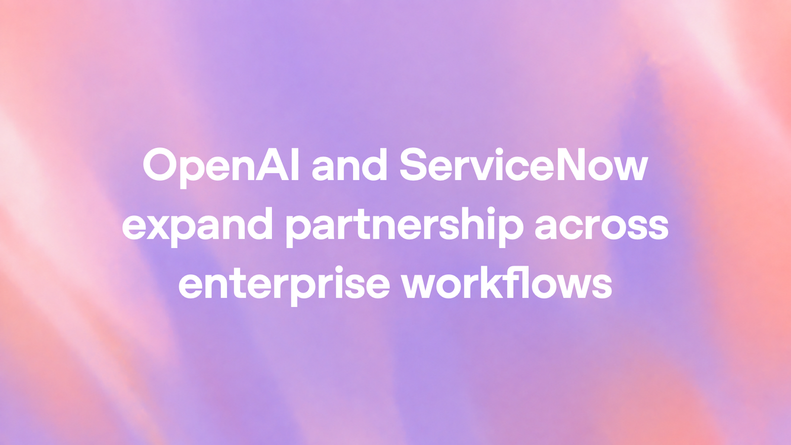 Visuel officiel du partenariat entre OpenAI et ServiceNow
